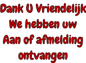 Dank U Vriendelijk We hebben uw Aan of afmelding ontvangen